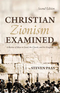 Christian Zionism Examined, Second Edition: A Review of Ideas on Israel, the Church, and the Kingdom - Paperback
