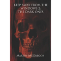 Keep Away From The Windows 2: : The Dark Ones - Paperback