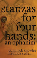 Stanzas for Four Hands: An Ophanim - Paperback