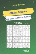 Mega Sudoku - 200 Hard to Master Puzzles 16x16 Vol.7 - Paperback