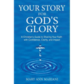 Your Story for God's Glory: A Christian's Guide to Sharing Your Faith With Confidence, Clarity, and Impact - Paperback
