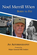 Noel Merrill Wien: Born to Fly - Hardcover