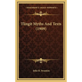 Tlingit Myths And Texts (1909) - Hardcover