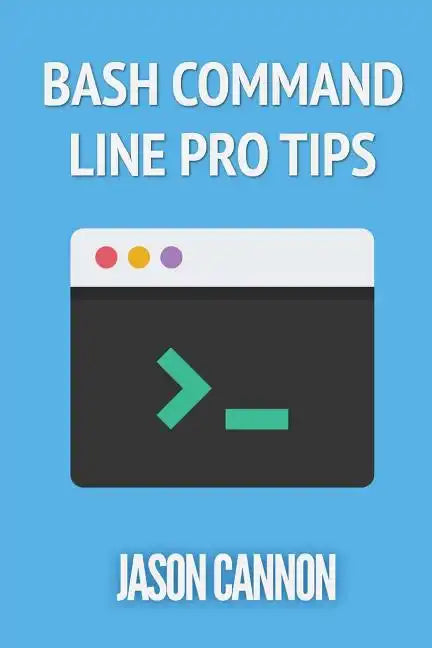Bash Command Line Pro Tips - Paperback