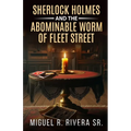 Sherlock Holmes and The Abominable Worm of Fleet Street - Paperback