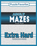 Adult Mazes Puzzle Book - Extra Hard Challenging Puzzles: Activity Book of Amazing Fun Puzzlers - Paperback