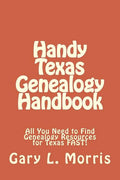 Handy Texas Genealogy Handbook: All You Need to Find Genealogy Resources for Texas FAST! - Paperback