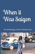 When it Was Saigon: An Anthology of the Vietnam Era - Paperback