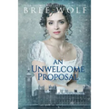 An Unwelcome Proposal: A Regency Romance - Paperback