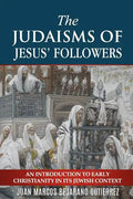 The Judaisms of Jesus' Followers: An Introduction to Early Christianity in its Jewish Context - Paperback
