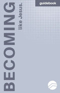 Becoming More Like Jesus: Devotional Guidebook: Experiencing a More Meaningful Time With God - Paperback