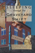 Sleeping Through the Graveyard Shift - Paperback