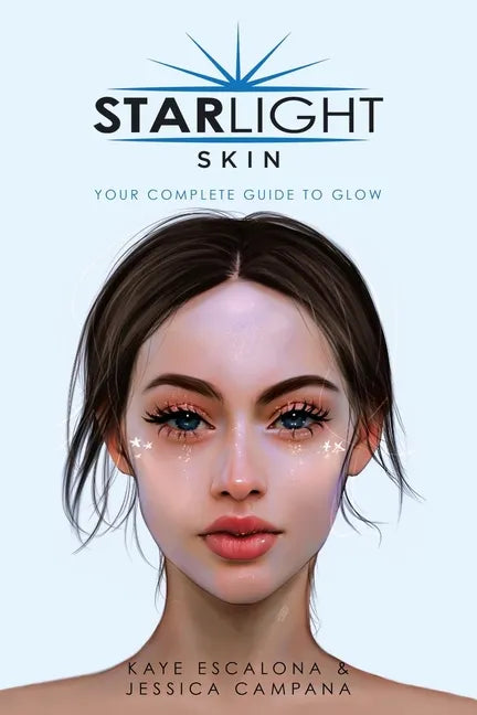 Starlight Skin: Your Complete Guide to Glow - Paperback