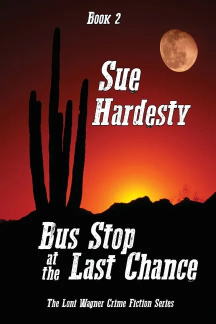 Bus Stop at the Last Chance: Book 2 in the Loni Wagner Crime Fiction Series - Paperback