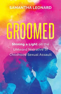 Groomed: Shining a Light on the Unheard Narrative of Childhood Sexual Assault - Paperback