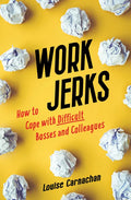 Work Jerks: How to Cope with Difficult Bosses and Colleagues - Paperback