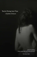 You're Doing Just Fine: Prose & Poetry from a Past That Was Never Present - Paperback