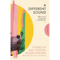 A Different Sound: Stories by Mid-Century Women Writers - Paperback