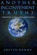 Another Inconvenient Truth 2: Defending Young Earth Creationism - Paperback