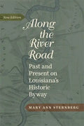 Along the River Road: Past and Present on Louisiana's Historic Byway (Revised) - Paperback