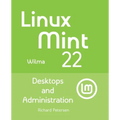 Linux Mint 22: Desktops and Administration - Paperback