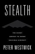 Stealth: The Secret Contest to Invent Invisible Aircraft - Paperback