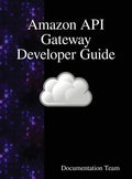 Amazon API Gateway Developer Guide - Hardcover