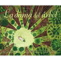 La Dama del Árbol (the Tree Lady): La Historia Real de Cómo Una Mujer Amante de Los Árboles Cambió Una Ciudad Para Siempre - Hardcover