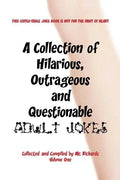 A Collection of Hilarious, Outrageous and Questionable Adult Jokes - Paperback