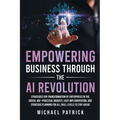 Empowering Business Through the AI Revolution - Paperback