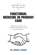 Functional Medicine in Primary Care: Together, We Will Get You Better - Paperback