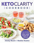 Keto Clarity Cookbook: Your Definitive Guide to Cooking Low-Carb, High-Fat Meals - Paperback