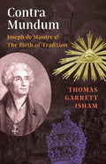 Contra Mundum: Joseph de Maistre & The Birth of Tradition - Paperback