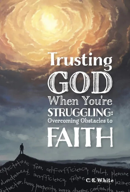 Trusting God When You're Struggling: Overcoming Obstacles to Faith - Hardcover
