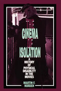 The Cinema of Isolation: A History of Physical Disability in the Movies - Paperback