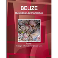 Belize Business Law Handbook Volume 1 Srategic Information and Basic Laws - Paperback