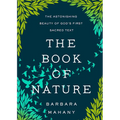 The Book of Nature: The Astonishing Beauty of God's First Sacred Text - Hardcover