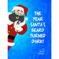 The Year Santa's Beard Turned Dark! - Hardcover