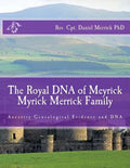 The Royal DNA of Meyrick Myrick Merrick Family: Ancestry Genealogical Evidence and DNA - Paperback