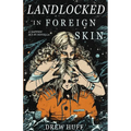 Landlocked In Foreign Skin: A Sapphic Sci-Fi Novella - Paperback