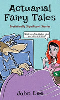 Actuarial Fairy Tales: Statistically Significant Stories - Hardcover