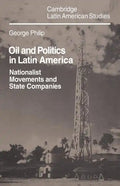 Oil and Politics in Latin America: Nationalist Movements and State Companies - Paperback