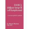 DLBCL (diffuse large B cell lymphoma): A survival guide for patients - Paperback