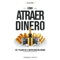 Como Atraer Dinero: Los 7 Pilares De La Mentalidad Millonaria - Paperback