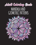 Adult Coloring Book - Mandalas and Geometric Patterns: 24 Creative Mandalas and Geometric Shapes on Single Sided Pages - Paperback