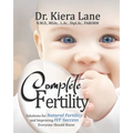 Complete Fertility: Solutions for Natural Fertility and Improving IVF Success Everyone Should Know - Paperback