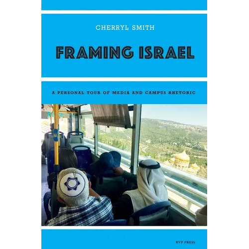 Framing Israel: A personal tour of media and campus rhetoric - Paperback