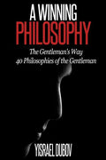 A Winning Philosophy: The Gentleman's Way: 40 Philosophies of the Gentleman - Paperback