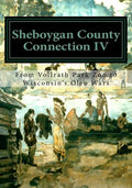 Sheboygan County Connection IV: From Vollrath Zoo to Wisconsin's Margarine Wars - Paperback