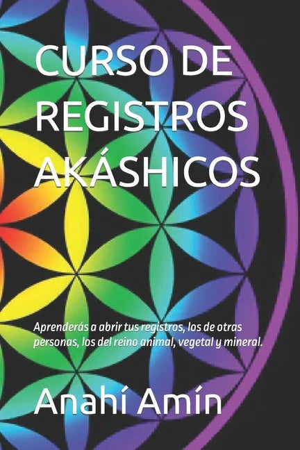 Curso de Registros Akáshicos: Aprenderás a abrir tus propios Registros, los de otras personas, los Registros del reino animal, vegetal y mineral. In - Paperback